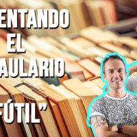 Aumentando el Vocaulario: "Fútil"