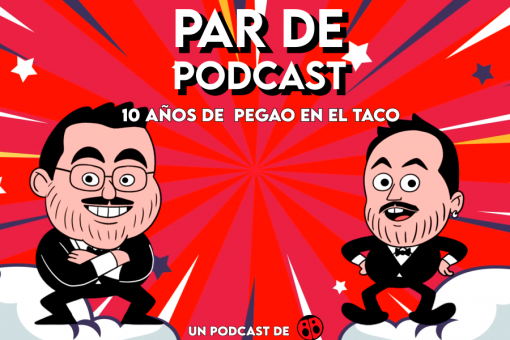 Par de Podcast capítulo 5: Pegao’ en el Taco