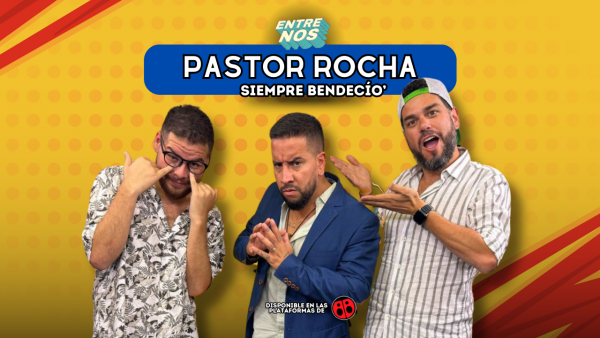 EntreNos – Pastor Rocha: Siempre bendeció