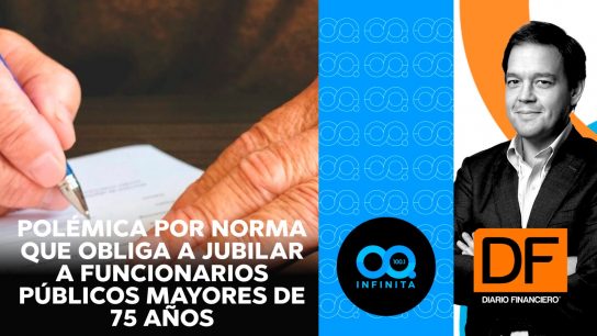 DF En Infinita: Polémica por norma que obliga a jubilar a funcionarios públicos mayores de 75 años