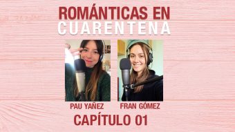 Románticas en Cuarentena- Capítulo 1