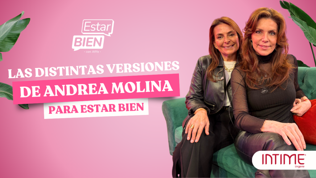 Estar Bien con Afife: Andrea Molina reflexiona sobre el paso del tiempo y el bienestar